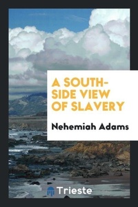 Abbildung von: A South-Side View of Slavery - Trieste Publishing