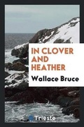 Cover: In Clover and Heather - Trieste Publishing
