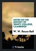 Cover: Notes on the History of Trinity College, Cambridge - Trieste Publishing