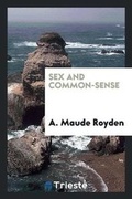 Cover: Sex and Common-Sense - Trieste Publishing