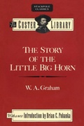Cover: The Story of the Little Big Horn - Stackpole Books