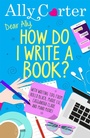 Cover: Dear Ally, How Do I Write a Book? - Orchard Books