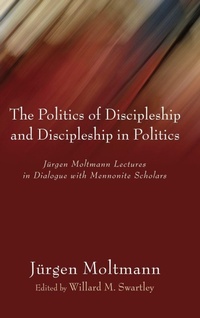 Enlarge image Cover: The Politics of Discipleship and Discipleship in Politics - Wipf & Stock Publishers