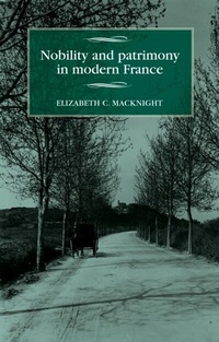 Abbildung von: Nobility and Patrimony in Modern France - Manchester University Press