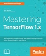 Cover: Mastering TensorFlow 1.x - Packt Publishing Limited