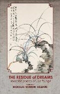 Cover: The Residue of Dreams - Cornell University East Asia Program
