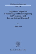 Cover: Allgemeine Regeln zur Bek&auml;mpfung von Steuerumgehung in Deutschland und dem Vereinigten K&ouml;nigreich. - Duncker & Humblot