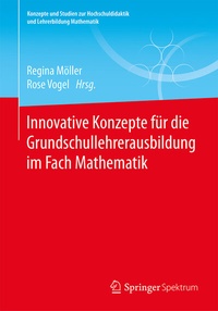 Abbildung von: Innovative Konzepte für die Grundschullehrerausbildung im Fach Mathematik - Springer Spektrum