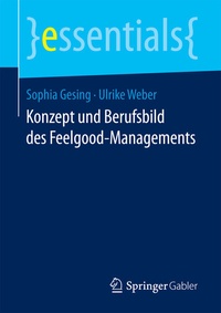 Abbildung von: Konzept und Berufsbild des Feelgood-Managements - Springer Gabler