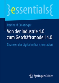 Abbildung von: Von der Industrie 4.0 zum Geschäftsmodell 4.0 - Springer Gabler