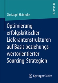 Abbildung von: Optimierung erfolgskritischer Lieferantenstrukturen auf Basis beziehungswertorientierter Sourcing-Strategien - Springer Gabler