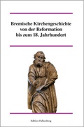 Cover: Bremische Kirchengeschichte von der Reformation bis zum 18. Jahrhundert, Band 2 - Edition Falkenberg