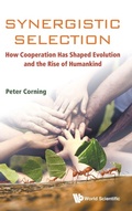 Cover: Synergistic Selection: How Cooperation Has Shaped Evolution And The Rise Of Humankind - World Scientific Publishing Co Pte Ltd