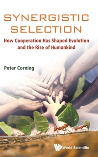 Enlarge image Cover: Synergistic Selection: How Cooperation Has Shaped Evolution And The Rise Of Humankind - World Scientific Publishing Co Pte Ltd