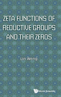 Abbildung von: Zeta Functions Of Reductive Groups And Their Zeros - World Scientific Publishing Co Pte Ltd