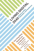 Cover: Living Digital 2040: Future Of Work, Education And Healthcare - World Scientific Publishing Co Pte Ltd
