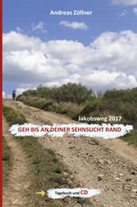 Abbildung von: Geh bis an deiner Sehnsucht Rand - Zöllner, Andreas