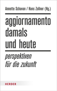 Abbildung von: Aggiornamento - damals und heute - Verlag Herder