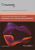 Cover: FutureHotel Spa- und Wellness-Erlebnisse. - Fraunhofer Verlag
