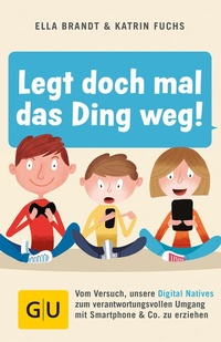 Abbildung von: Legt doch mal das Ding weg! - Gräfe und Unzer