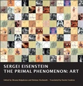 Cover: Sergei Eisenstein. THE PRIMAL PHENOMENON: ART - PotemkinPress