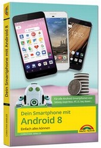 Abbildung von: Dein Smartphone mit Android 8 Oreo - Einfach alles können - die besten Tipps und Tricks - Markt + Technik
