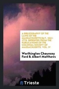 Cover: A Bibliography of the Laws of the Massachusetts Bay, 1641-1776 - Trieste Publishing