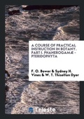 Cover: A Course of Practical Instruction in Botany. Part I. Phanerogamae - Pteridophyta - Trieste Publishing
