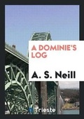 Cover: A Dominie's Log - Trieste Publishing