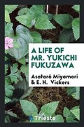 Cover: A Life of Mr. Yukichi Fukuzawa - Trieste Publishing