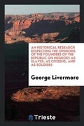 Cover: An Historical Research Respecting the Opinions of the Founders of the Republic on Negroes as ... - Trieste Publishing