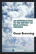 Cover: An Introduction to the History of Educational Theories - Trieste Publishing