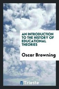 Enlarge image Cover: An Introduction to the History of Educational Theories - Trieste Publishing
