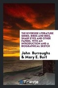 Cover: The Riverside Literature Series. Birds and Bees, Sharp Eyes and Other Papers, with an Introduction and a Biographical Sketch - Trieste Publishing