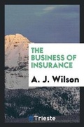 Cover: The Business of Insurance - Trieste Publishing