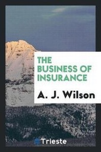 Enlarge image Cover: The Business of Insurance - Trieste Publishing