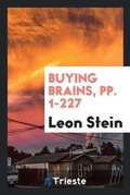 Cover: Buying Brains, Pp. 1-227 - Trieste Publishing