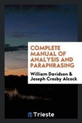 Cover: Complete Manual of Analysis and Paraphrasing, by W. Davidson and J.C. Alcock - Trieste Publishing