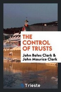 Enlarge image Cover: The Control of Trusts - Trieste Publishing