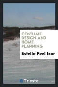 Cover: Costume Design and Home Planning - Trieste Publishing