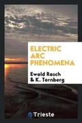Cover: Electric ARC Phenomena - Trieste Publishing