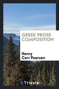 Cover: Greek Prose Composition - Trieste Publishing