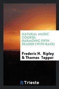 Cover: Natural Music Course; Harmonic Fifth Reader (with Bass) - Trieste Publishing