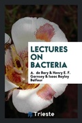 Cover: Lectures on Bacteria - Trieste Publishing
