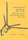 Cover: Negotiating with Eta-Obstacles to Peace in the Basque Country 1975-88 - University of Nevada Press