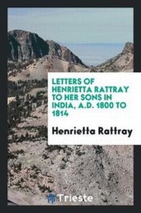 Abbildung von: Letters of Henrietta Rattray to Her Sons in India, A.D. 1800 to 1814 [ed. by ... - Trieste Publishing