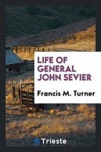 Abbildung von: Life of General John Sevier - Trieste Publishing