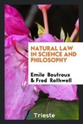 Cover: Natural Law in Science and Philosophy - Trieste Publishing