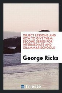 Enlarge image Cover: Object Lessons and How to Give Them - Trieste Publishing