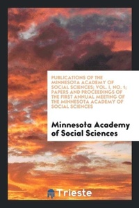 Abbildung von: Publications of the Minnesota Academy of Social Sciences; Vol. I, No. 1; Papers and Proceedings of the First Annual Meeting of the Minnesota Academy of Social Sciences - Trieste Publishing